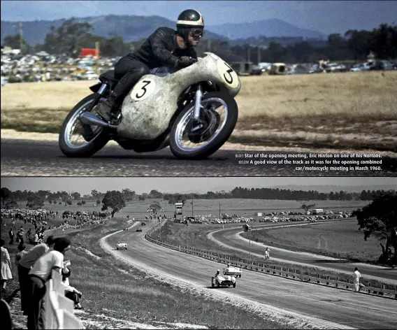  ??  ?? BLEFT Star of the opening meeting, Eric Hinton on one of his Nortons. BELOW A good view of the track as it was for the opening combined car/motorcycle meeting in March 1960.