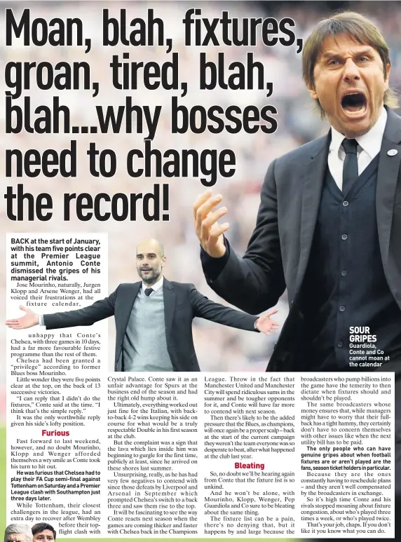  ??  ?? SOUR GRIPES Guardiola, Conte and Co cannot moan at the calendar