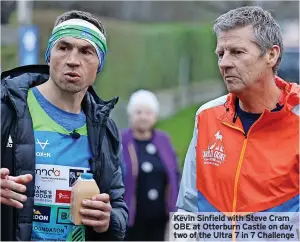  ?? ?? Kevin Sinfield with Steve Cram OBE at Otterburn Castle on day two of the Ultra 7 in 7 Challenge