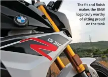  ??  ?? The fit and finish makes the BMW logo truly worthy of sitting proud on the tank