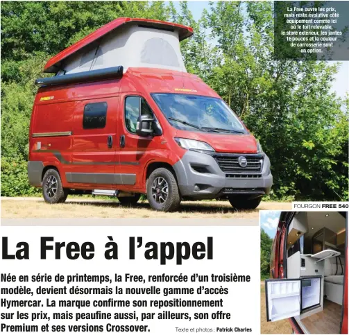  ??  ?? La Free ouvre les prix, mais reste évolutive côté équipement comme ici où le toit relevable, le store extérieur, les jantes 16 pouces et la couleur de carrosseri­e sont en option. FOURGON FREE 540