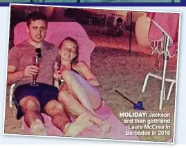  ??  ?? Holiday: Jackson and then girlfriend Laura McCrea in Barbados in 2016
