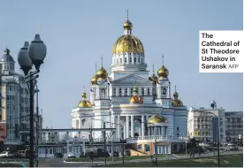  ??  ?? The Cathedral of St Theodore Ushakov in Saransk AFP