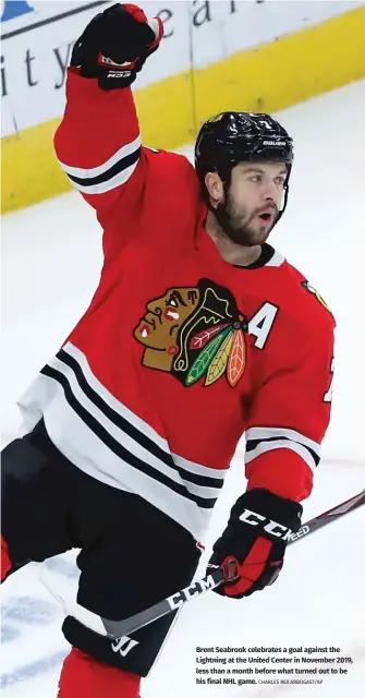  ?? CHARLES REX ARBOGAST/AP ?? Brent Seabrook celebrates a goal against the Lightning at the United Center in November 2019, less than a month before what turned out to be his final NHL game.