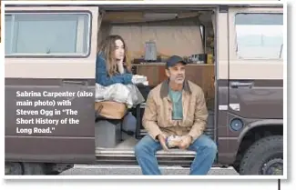  ??  ?? Sabrina Carpenter (also main photo) with Steven Ogg in “The Short History of the Long Road.”