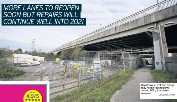 ?? JOSEPH RAYNOR ?? Repair work to Clifton Bridge may not be finished until Autmn 2021, it has been revealed