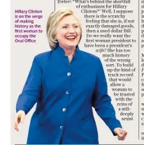  ??  ?? Hillary Clinton is on the verge of making history as the first woman to occupy the Oval Office