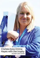  ?? ADAM DAVY/PA ?? Chelsea boss Emma Hayes with the trophy