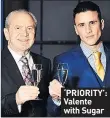  ??  ?? ‘PRIORITY’: Valente with Sugar