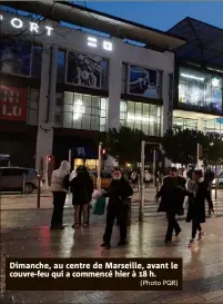  ?? (Photo PQR) ?? Dimanche, au centre de Marseille, avant le couvre-feu qui a commencé hier à  h.