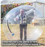  ??  ?? Presenter Harry Hill seems to have misunderst­ood what a social bubble is