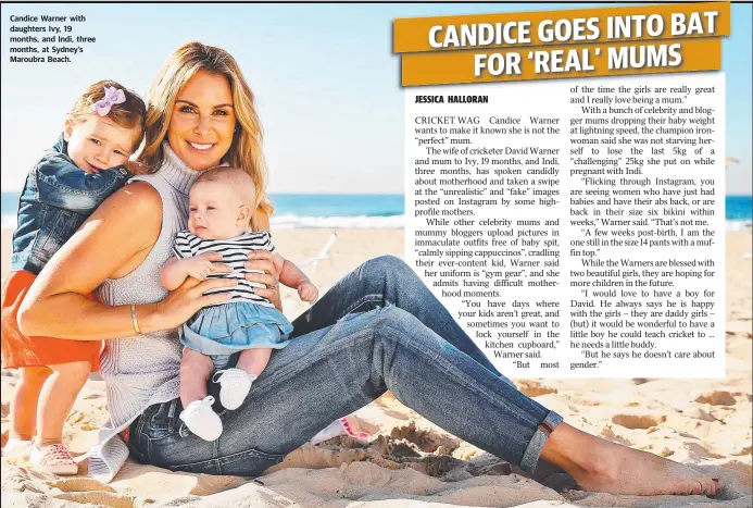  ??  ?? Candice Warner with daughters Ivy, 19 months, and Indi, three months, at Sydney’s Maroubra Beach.