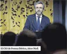  ?? ?? El CEO de Prensa Ibérica, Aitor Moll.
