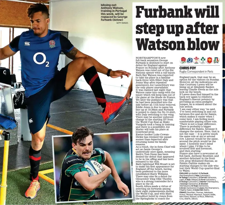 ??  ?? Missing out: Anthony Watson, training in Portugal this week, will be replaced by George Furbank (below)