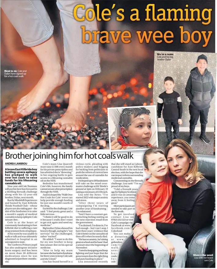  ?? ?? Heat is on Cole and Dylan have signed up for a hot coals walk
We’re a team Cole and his big brother Dylan
Mum’s the word Lisa with her brave son Cole