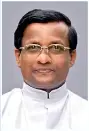  ?? ?? Rev. Brother Sunanda Alwis Principal,
Maris Stella College, Negombo