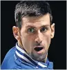  ?? ?? MAY MAKE IT
Djokovic