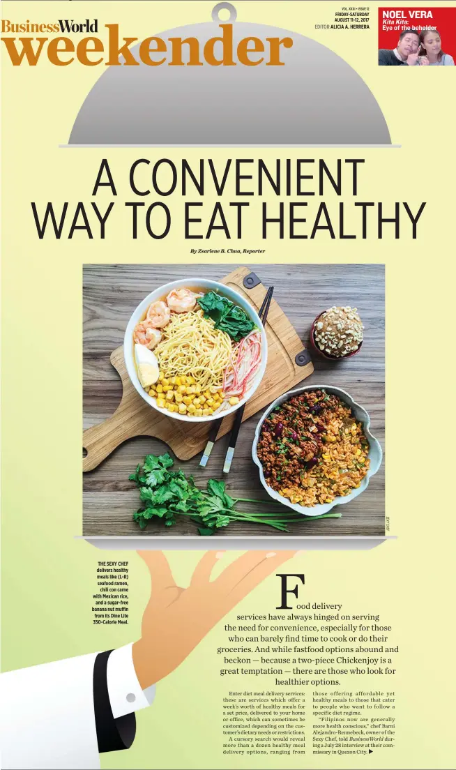  ??  ?? FRIDAY-SATURDAY AUGUST 11-12, 2017 THE SEXY CHEF delivers healthy meals like (L-R) seafood ramen, chili con carne with Mexican rice, and a sugar-free banana nut muffin from its Dine Lite 350-Calorie Meal.