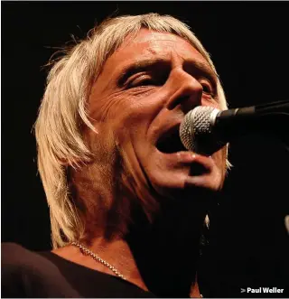  ??  ?? > Paul Weller