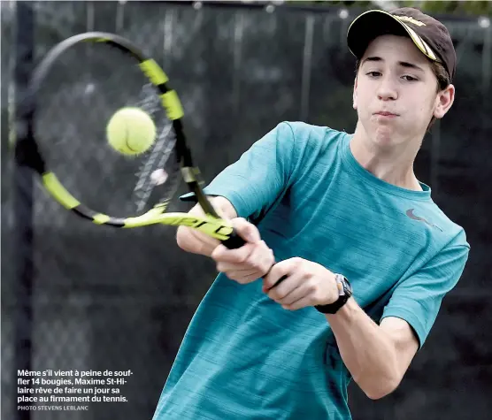  ??  ?? Même s’il vient à peine de souffler 14 bougies, Maxime St-hilaire rêve de faire un jour sa place au firmament du tennis.