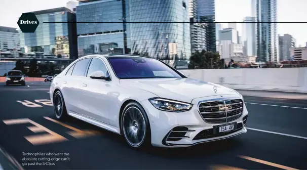  ??  ?? Technophil­es who want the absolute cutting-edge can’t go past the S-Class