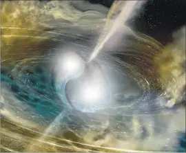  ?? A. Simonnet ?? AN ILLUSTRATI­ON by the National Science Foundation shows two neutron stars merging. The narrow beams represent gamma-ray bursts.
