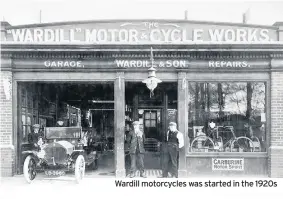  ??  ?? Wardill motorcycle­s was started in the 1920s