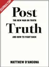  ??  ?? Post-Truth by Matthew d’Ancona Publisher: Random House UK
