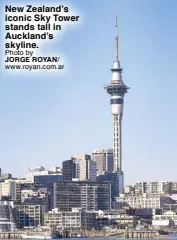  ?? Photo by www.royan.com.ar ?? New Zealand’s iconic Sky Tower stands tall in Auckland’s skyline. JORGE ROYAN/