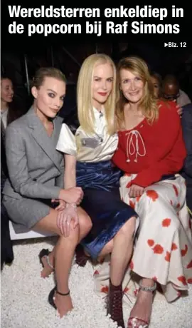  ?? FOTO AFP ?? Actrices Margot Robbie, Nicole Kidman en Laura Dern op de eerste rij tijdens de modeshow van Raf Simons voor Calvin Klein.