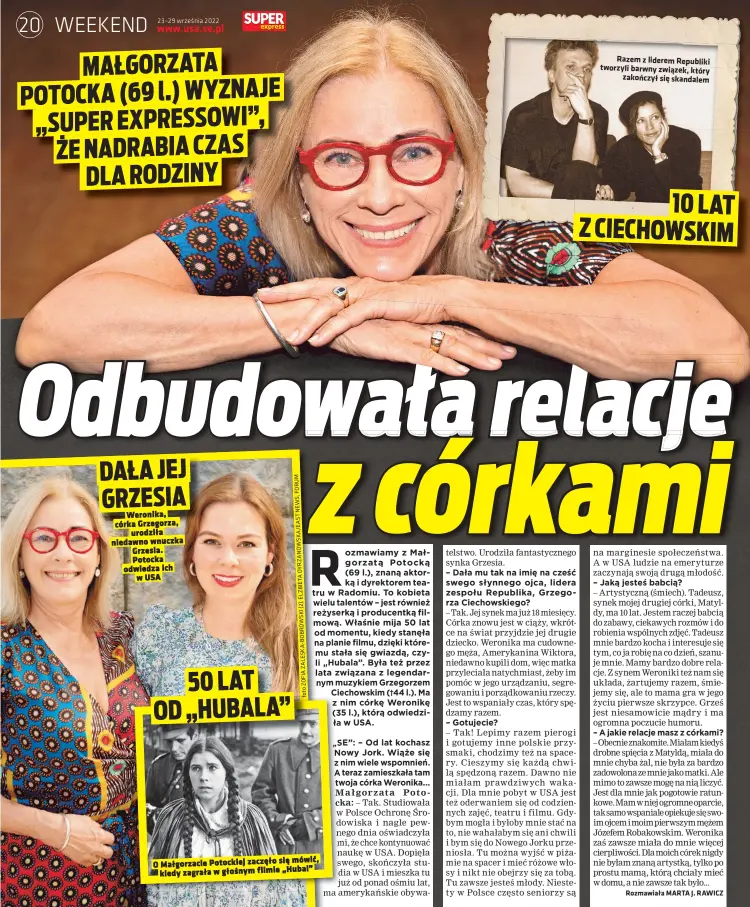  ?? ?? DAŁA JEJ GRZESIA
Weronika, córka Grzegorza, urodziła niedawno wnuczka Grzesia. Potocka odwiedza ich w USA fotoZOFIAZ­ALESKA-BOBROWSKI(2),ELZBIETAOY­RZANOWSKA/EASTNEWS,FORUM mówić, Małgorzaci­e Potockiej zaczęło się
O
„Hubal” kiedy zagrała w głośnym filmie
Razem z liderem Republiki tworzyli barwny związek, który zakończył się skandalem