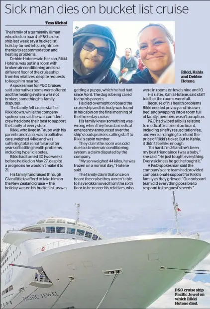  ??  ?? Rikki, Kahla and Debbie Hotene. P&O cruise ship Pacific Jewel on which Rikki Hotene died.