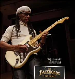  ?? ?? Nile Rodgers with Fender’s new Hitmaker Strat