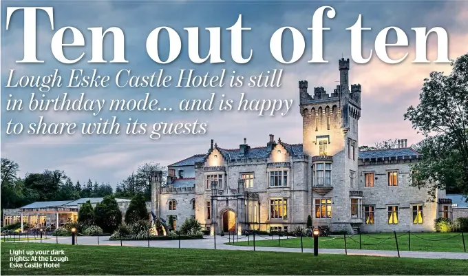  ??  ?? Light up your dark nights: At the Lough Eske Castle Hotel