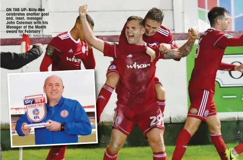  ?? PICTURE: Action Images ?? ON THE UP: Billy Kee celebrates another goal and, inset, manager John Coleman with his Manager of the Month award for February