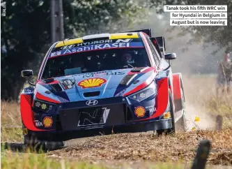  ?? ?? Tanak took his fifth WRC win for Hyundai in Belgium in August but is now leaving