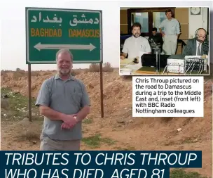  ??  ?? Chris Throup pictured on the road to Damascus during a trip to the Middle East and, inset (front left) with BBC Radio Nottingham colleagues