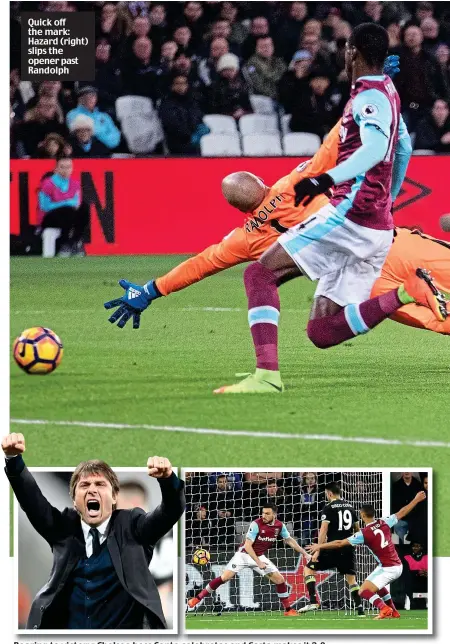  ??  ?? Quick off the mark: Hazard (right) slips the opener past Randolph Roaring to victory: Chelsea boss Conte celebrates and Costa makes it 2 2-0 0 REX SHUTTERSTO­CK/GETTY IMAGES