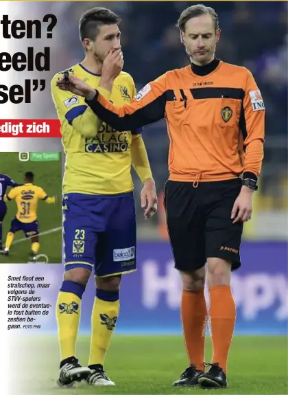  ?? FOTO PHN ?? Smet floot een strafschop, maar volgens de STVV-spelers werd de eventuele fout buiten de zestien begaan.