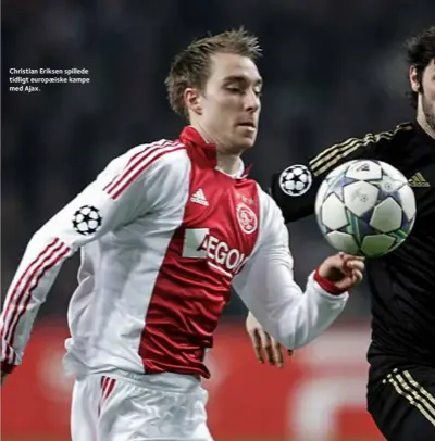  ??  ?? Christian Eriksen spillede tidligt europaeisk­e kampe med Ajax.