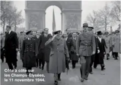  ??  ?? Côte à côte sur les Champs-Élysées, le 11 novembre 1944.