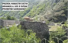  ??  ?? PRIZREN, MANASTIR SVETIH ARHANGELA, GDE JE DUŠAN PRVOBITNO SAHRANJEN