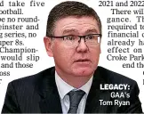  ??  ?? LEGACY: GAA’s Tom Ryan