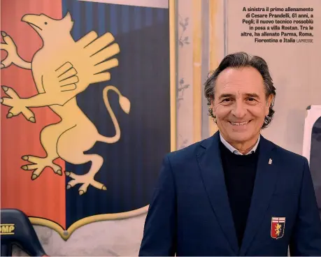  ?? LAPRESSE ?? A sinistra il primo allenament­o di Cesare Prandelli, 61 anni, a Pegli; il nuovo tecnico rossoblù in posa a villa Rostan. Tra le altre, ha allenato Parma, Roma, Fiorentina e Italia