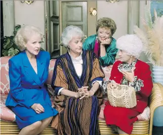  ?? NBC ?? The Golden Girls, Betty White, left, Bea Arthur, Rue McClanahan and Estelle Getty, showed why it can be fun hanging out with the gals.