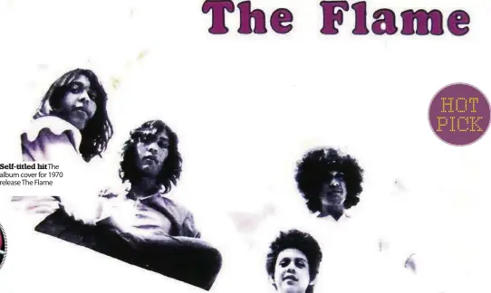  ??  ?? Self-titled hit The album cover for 1970 release The Flame