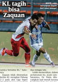  ??  ?? MACIEL yakin kemampuan Zaquan (kiri) robek Selangor.