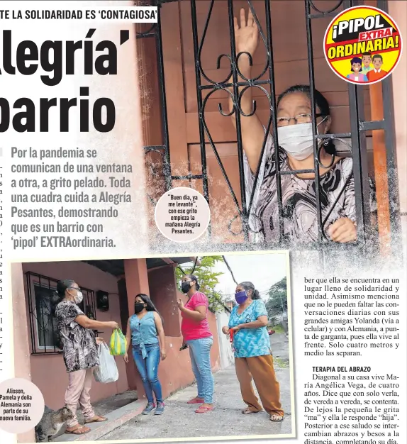  ?? Foto: Amelia Andrade / EXTRA ?? Alisson, Pamela y doña Alemania son parte de su nueva familia.
“Buen día, ya me levanté”, con ese grito empieza la mañana Alegría
Pesantes.