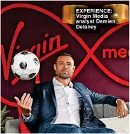  ?? ?? EXPERIENCE: Virgin Media analyst Damien Delaney