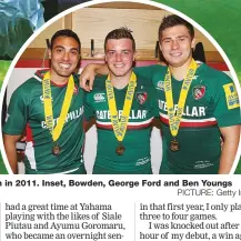  ?? PICTURE: Getty Images ?? Days to savour: Dan Bowden scores a try for London Irish against Sale at the Reebok Stadium in 2011. Inset, Bowden, George Ford and Ben Youngs celebrate Leicester’s victory over Northampto­n in the 2013 Premiershi­p final